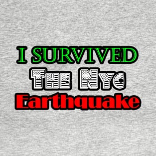 I Survived The Nyc Earthquake T-Shirt